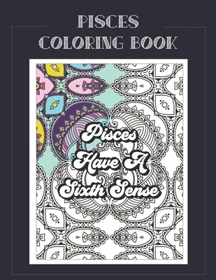 Pisces Coloring Book: Zodiac sign coloring book all about what it means to be a Pisces with beautiful mandala and floral backgrounds. by Press, Summer Belles