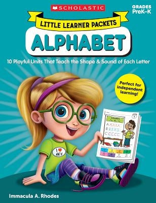 Little Learner Packets: Alphabet: 10 Playful Units That Teach the Shape & Sound of Each Letter by Rhodes, Immacula