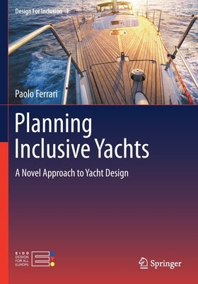 Planning Inclusive Yachts: A Novel Approach to Yacht Design by Ferrari, Paolo