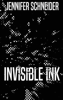Invisible Ink by Schneider, Jennifer