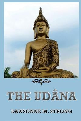 The Udâna by Strong, Dawsonne Melanchthon