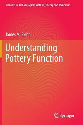 Understanding Pottery Function by Skibo, James M.