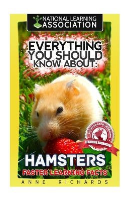 Everything You Should Know About: Hamsters Faster Learning Facts by Richards, Anne