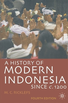 A History of Modern Indonesia Since C.1200 by Ricklefs, M. C.