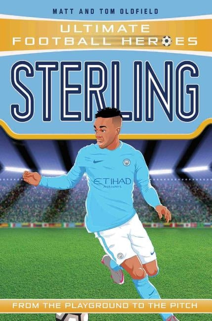 Sterling: From the Playground to the Pitch by Oldfield, Matt