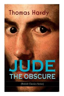 JUDE THE OBSCURE (British Classics Series): Historical Romance Novel by Hardy, Thomas