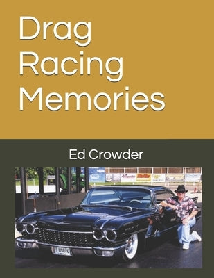 Drag Racing Memories by Crowder, Ed