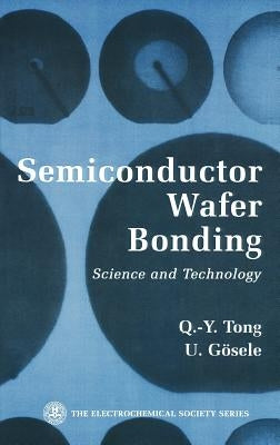 Semiconductor Wafer Bonding: Science and Technology by Tong, Q. -Y