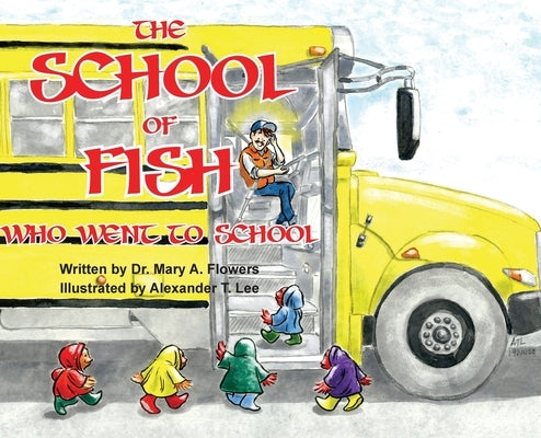 The School Of Fish Who Went To School by Flowers, Mary a.