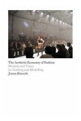 The Aesthetic Economy of Fashion by Entwistle, Joanne