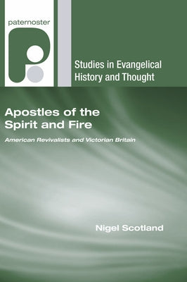 Apostles of the Spirit and Fire by Scotland, Nigel