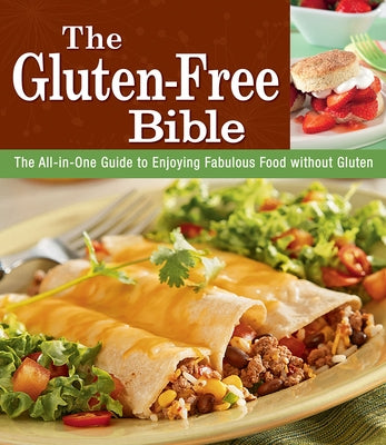 The Gluten-Free Bible: The All-In-One Guide to Enjoying Fabulous Food Without Gluten by Publications International Ltd