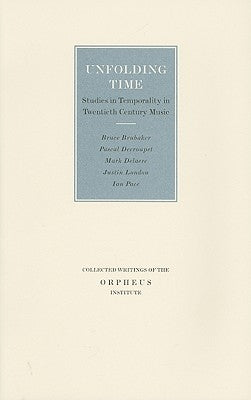 Unfolding Time: Studies in Temporality in Twentieth Century Music by Crispin, Darla