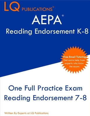 AEPA Reading Endorsement K-8: One Full Practice Exam - 2021 Exam Questions - Free Online Tutoring by Publications, Lq