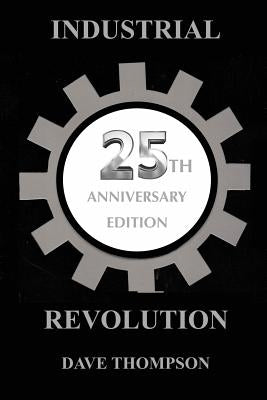 The Industrial Revolution - 25th Anniversary Edition by Thompson, Dave