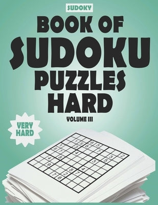 SUDOKY Book of Sudoku Puzzles Hard: Sudoku puzzle books for adults - Includes Solutions - Vol III by Books, Sudoky