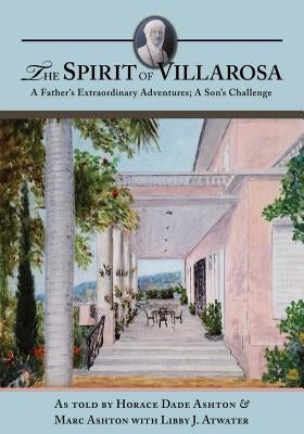 The Spirit of Villarosa: A Father's Extraordinary Adventures; A Son's Challenge by Ashton, Marc