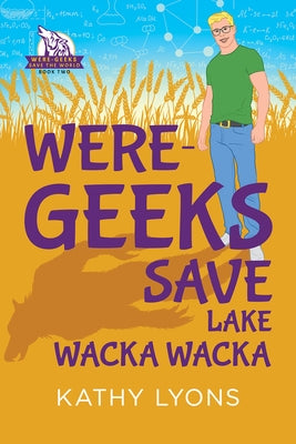 Were-Geeks Save Lake Wacka Wacka by Lyons, Kathy