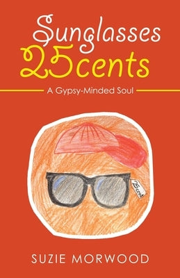 Sunglasses 25Cents: A Gypsy-Minded Soul by Morwood, Suzie