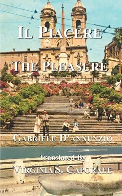 Il Piacere: The Pleasure by D'Annunzio, Gabriele