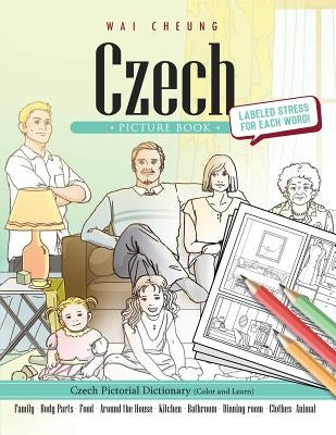 Czech Picture Book: Czech Pictorial Dictionary (Color and Learn) by Cheung, Wai