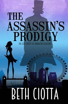 The Assassin's Prodigy by Ciotta, Beth