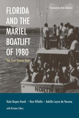 Florida and the Mariel Boatlift of 1980: The First Twenty Days by Hawk, Kathleen Dupes