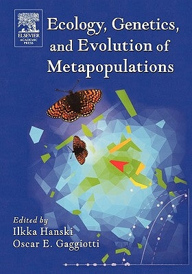 Ecology, Genetics and Evolution of Metapopulations by Hanski, Ilkka A.