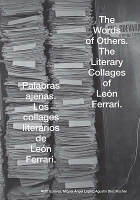 The Words of Others: León Ferrari and Rhetoric in Times of War by Ferrari, Leon