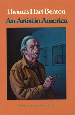 An Artist in America 4th Revised Edition: Volume 1 by Benton, Thomas Hart