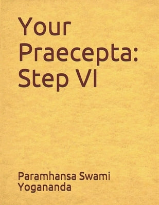 Your Pracepta: Step VI by Castellano-Hoyt, Donald Wayne