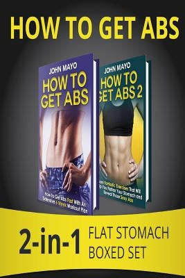How to Get Abs: 2-in-1 Flat Stomach Boxed Set by Mayo, John