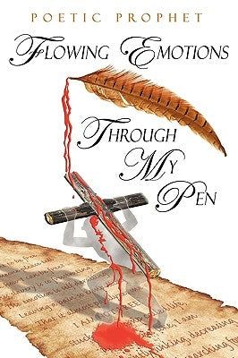 Flowing Emotions Through My Pen by Prophet, Poetic