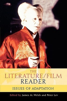 The Literature/Film Reader: Issues of Adaptation by Welsh, James M.