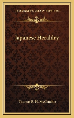 Japanese Heraldry by McClatchie, Thomas R. H.
