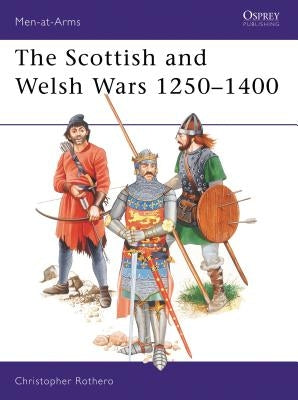 The Scottish and Welsh Wars 1250 1400 by Rothero, Christopher