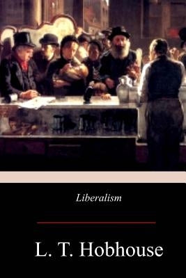 Liberalism by Hobhouse, L. T.