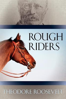 Rough Riders by Roosevelt, Theodore