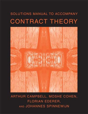 Solutions Manual to Accompany Contract Theory by Campbell, Arthur