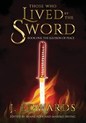 Those Who Lived By The Sword: Book One: The Illusion of Peace by Edwards, Jonathan