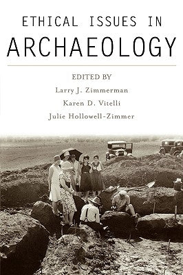 Ethical Issues in Archaeology by Zimmerman, Larry J.