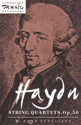 Haydn: String Quartets, Op. 50 by Sutcliffe, W. Dean
