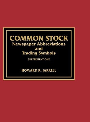 Common Stock Newspaper Abbreviations and Trading Symbols, Supplement One by Jarrell, Howard R.