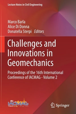 Challenges and Innovations in Geomechanics: Proceedings of the 16th International Conference of Iacmag - Volume 2 by Barla, Marco