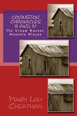Covington Chronicles III and IV: The Dream Bucket, Manuela Blayne by Cheatham, Mary Lou