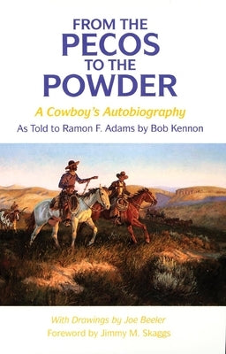 From the Pecos to the Powder: A Cowboy's Anthology by Kennon, Bob