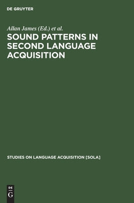 Sound Patterns in Second Language Acquisition by James, Allan