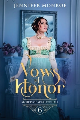 Vows of Honor: Secrets of Scarlett Hall Book 6 by Monroe, Jennifer