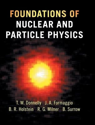 Foundations of Nuclear and Particle Physics by Donnelly, T. William
