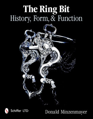 The Ring Bit: History, Form, & Function by Minzenmayer, Donald